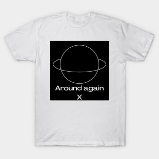 Around again X T-Shirt